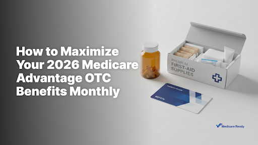 How to Maximize Your 2026 Medicare Advantage OTC Benefits Monthly