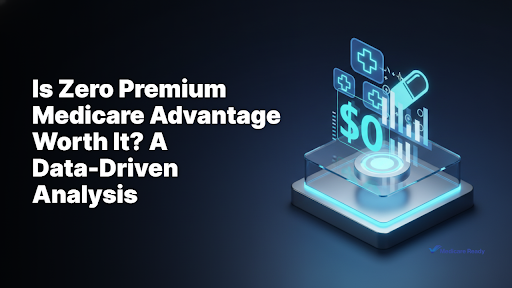 Is Zero Premium Medicare Advantage Worth It? A Data-Driven Analysis